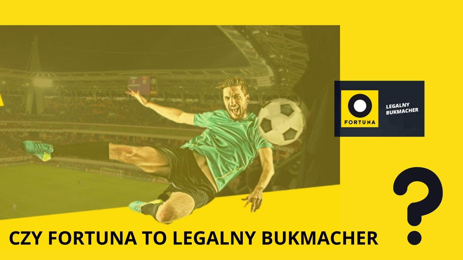 CZY FORTUNA TO LEGALNY BUKMACHER