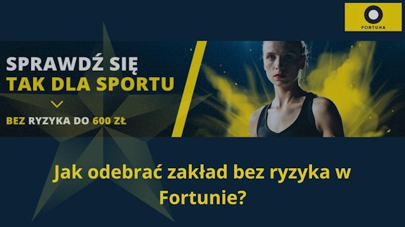 Jak odebrac zaklad bez ryzyka w Fortunie